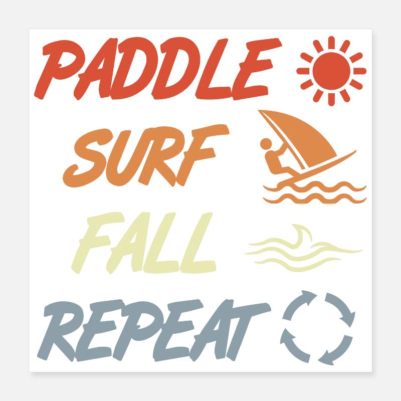 paddling, surfing, falling, repeating Poster 16" x 16" (40x40 cm)