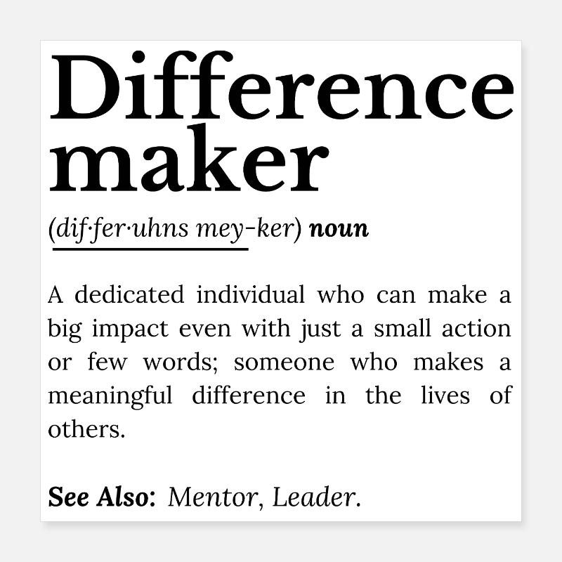 Difference Maker – Inspirational Quote Poster 16" x 16" (40x40 cm)