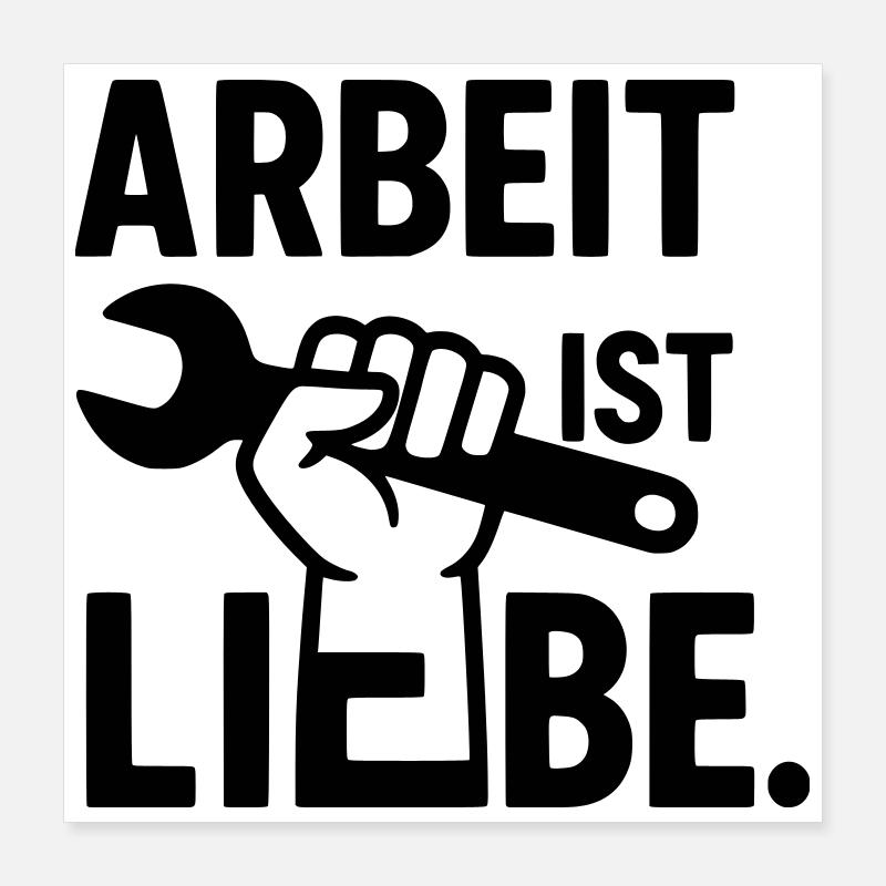 Arbeit ist Liebe Poster 40x40 cm