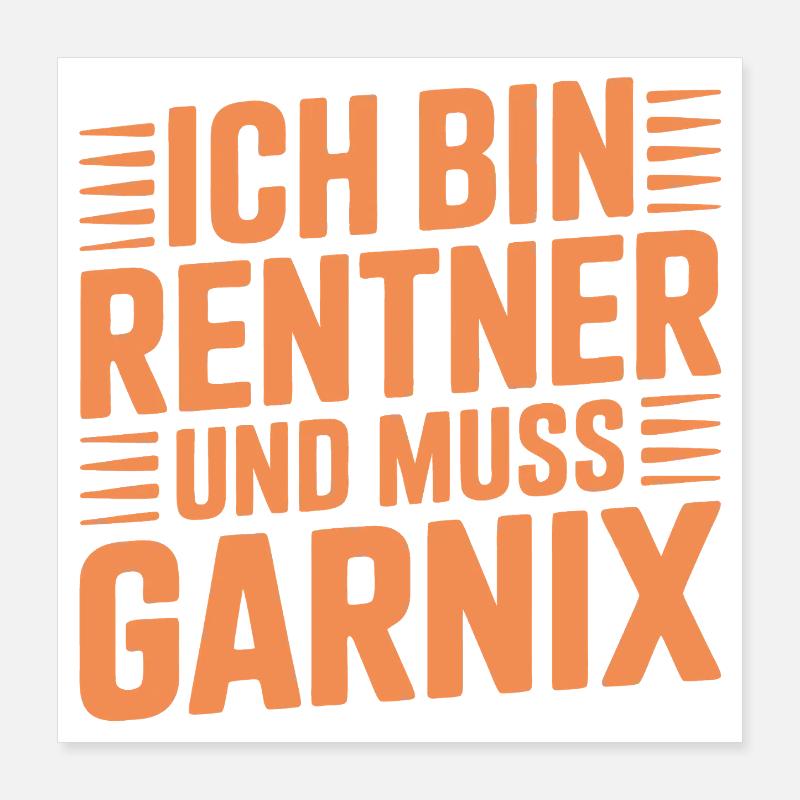 Ich bin Rentner und muss garnix Poster 40x40 cm