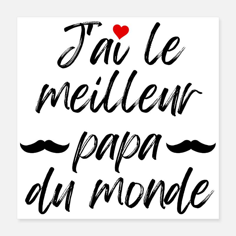I have the best dad in the world Poster 16" x 16" (40x40 cm)