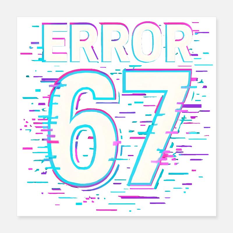 Idée de cadeau Error 67 Six Seven Glitch Cyber Meme Poster 40 x 40 cm