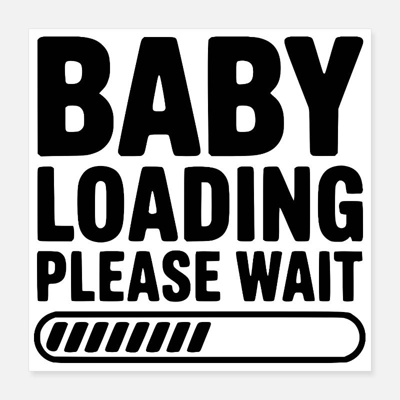Baby Loading Please Wait Poster 16" x 16" (40x40 cm)