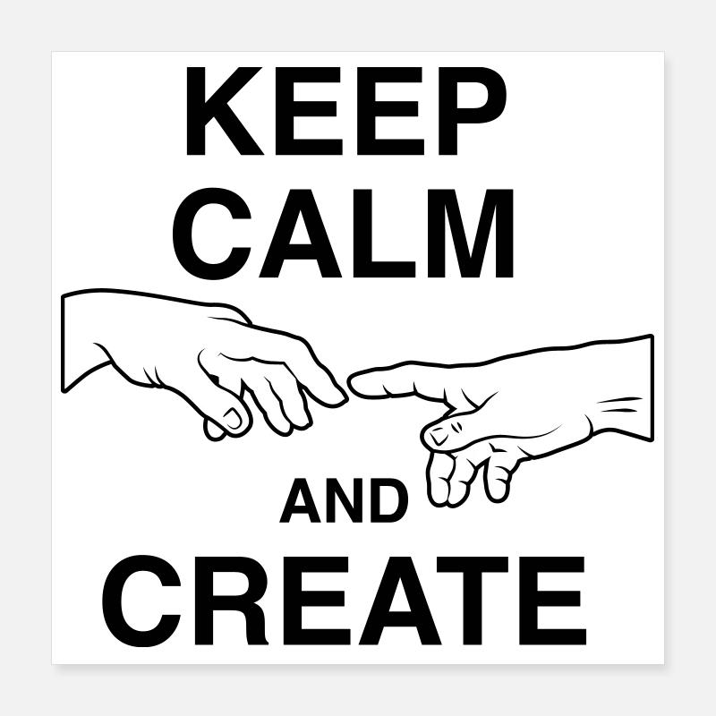 Keep calm and create Poster 16" x 16" (40x40 cm)