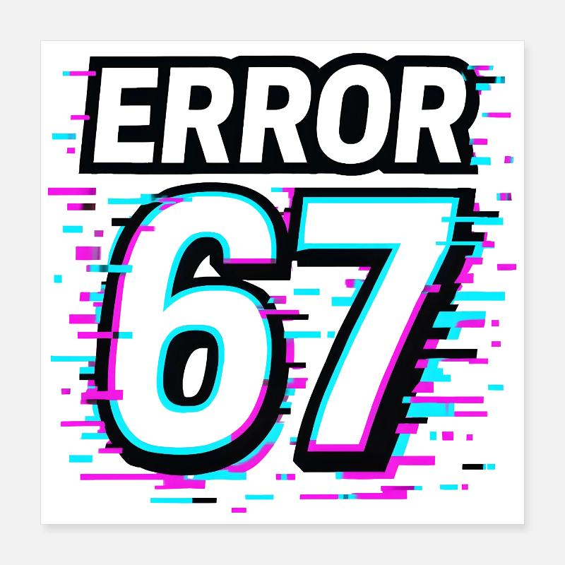 Error 67 Six Seven Glitch Cyber Meme Geschenkidee Poster 40x40 cm