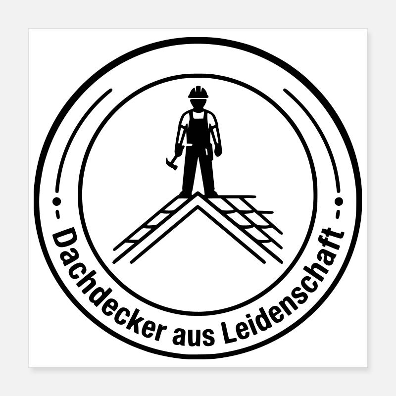 Dachdecker Leidenschaft Badge Poster 40x40 cm
