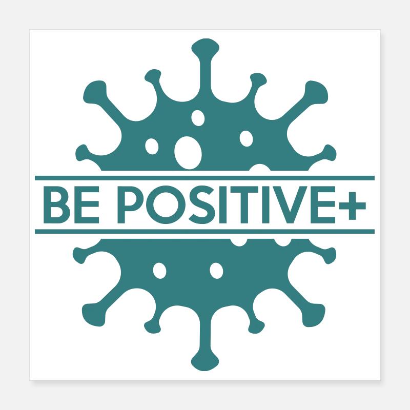 Be positive Poster 16" x 16" (40x40 cm)