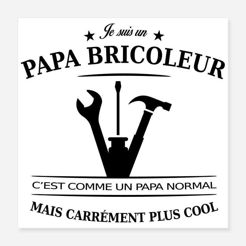 papa bricoleur Poster 40 x 40 cm
