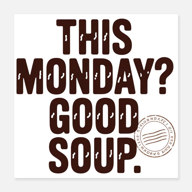 This Monday Good Soup Meme Spruch Montag Poster 40x40 cm