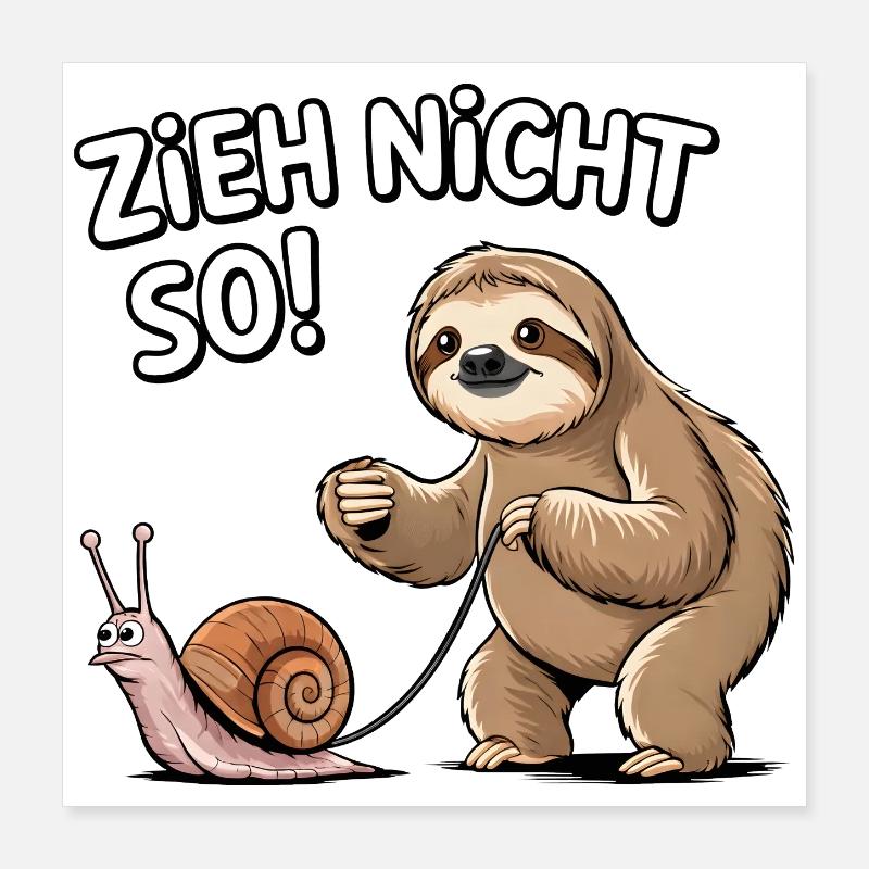 Don't pull so sloth snail Poster 16" x 16" (40x40 cm)