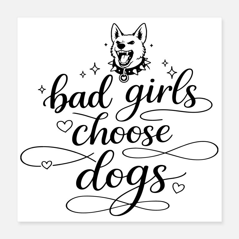Dårlige piger vælger hunde Poster 40x40 cm