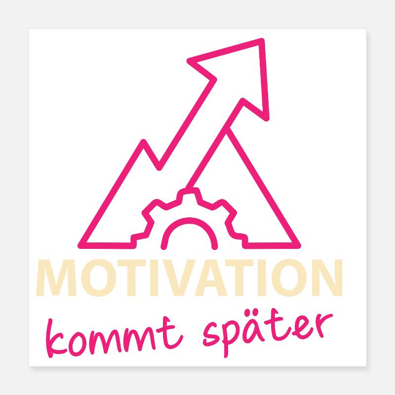 Motivation - kommt später Poster 40x40 cm