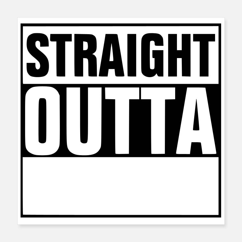 Straight outta - add your text Poster 40 x 40 cm