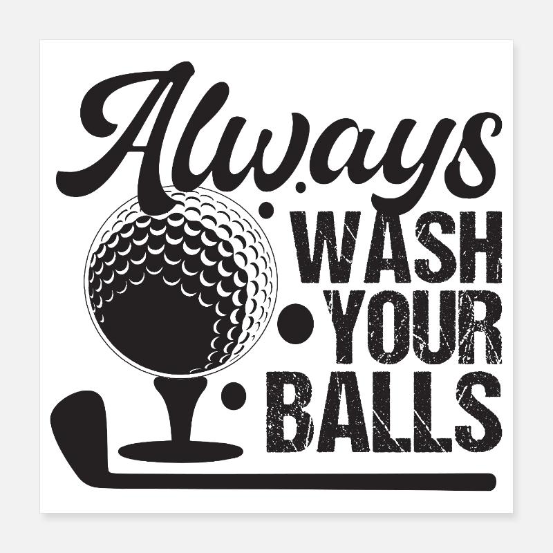 Golf - Waschen Sie immer Ihre Bälle Poster 40x40 cm