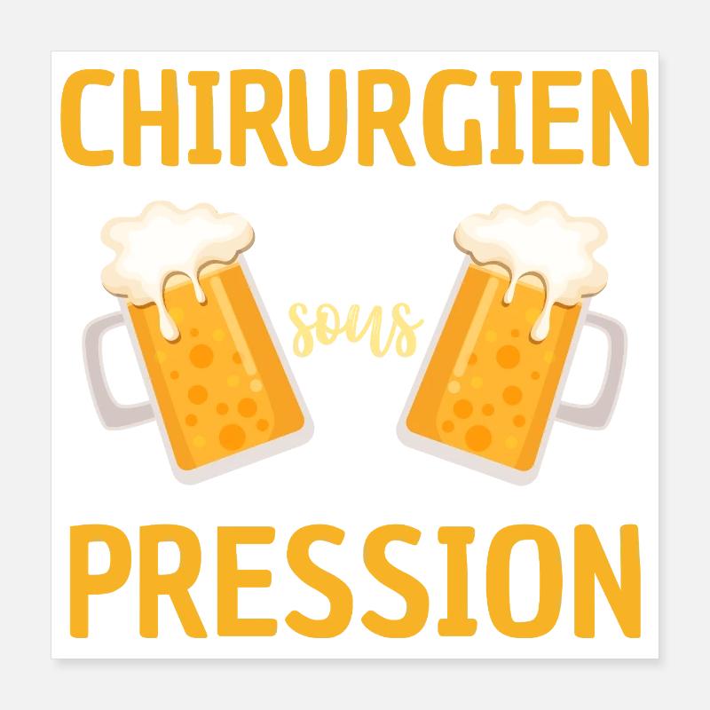 Chirurgien Sous Pression Design Drôle Bière Poster 40 x 40 cm