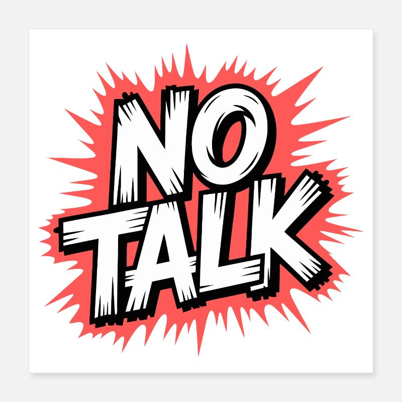 No Talk Statement Poster 16" x 16" (40x40 cm)