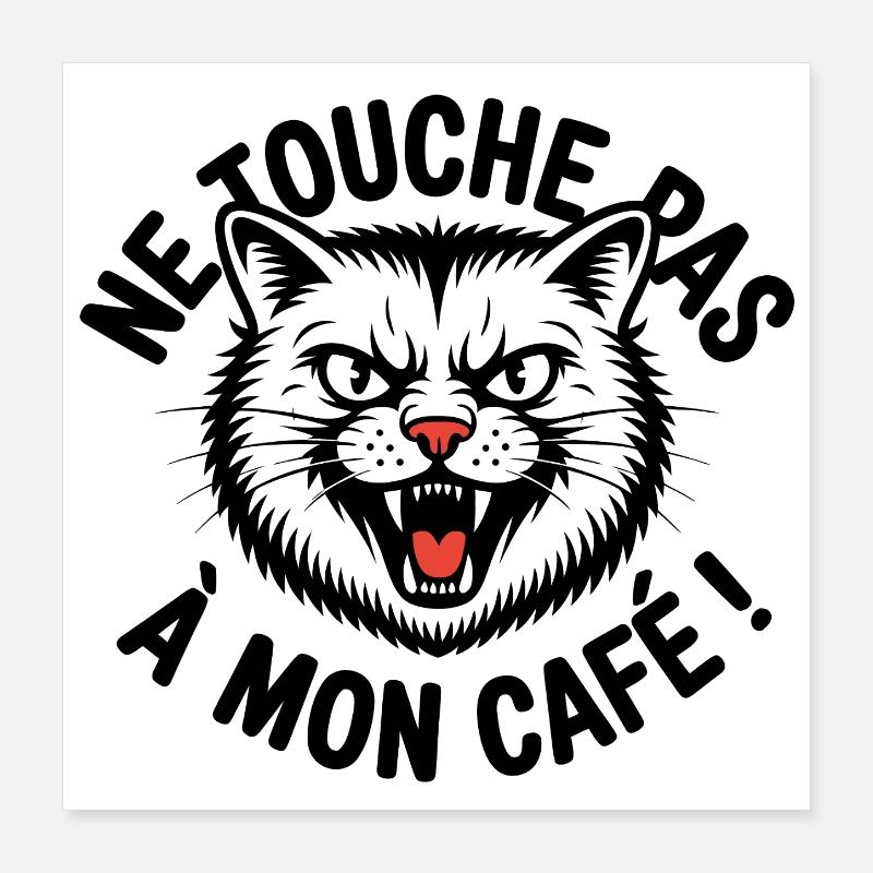 Ne touche pas à mon café ! Poster 40 x 40 cm