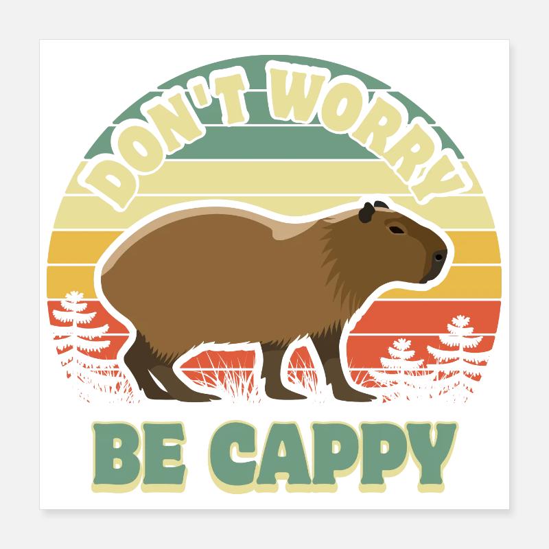 Don't worry be Cappy - Capybara Poster 40x40 cm