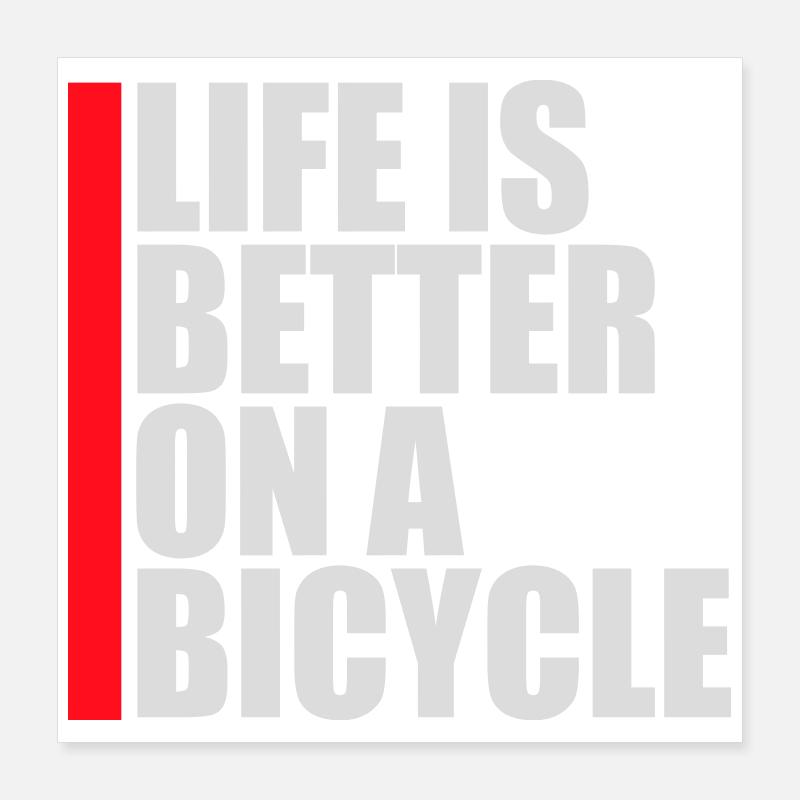 Life is better on a bicycle Radfahren Spruch Sport Poster 40x40 cm