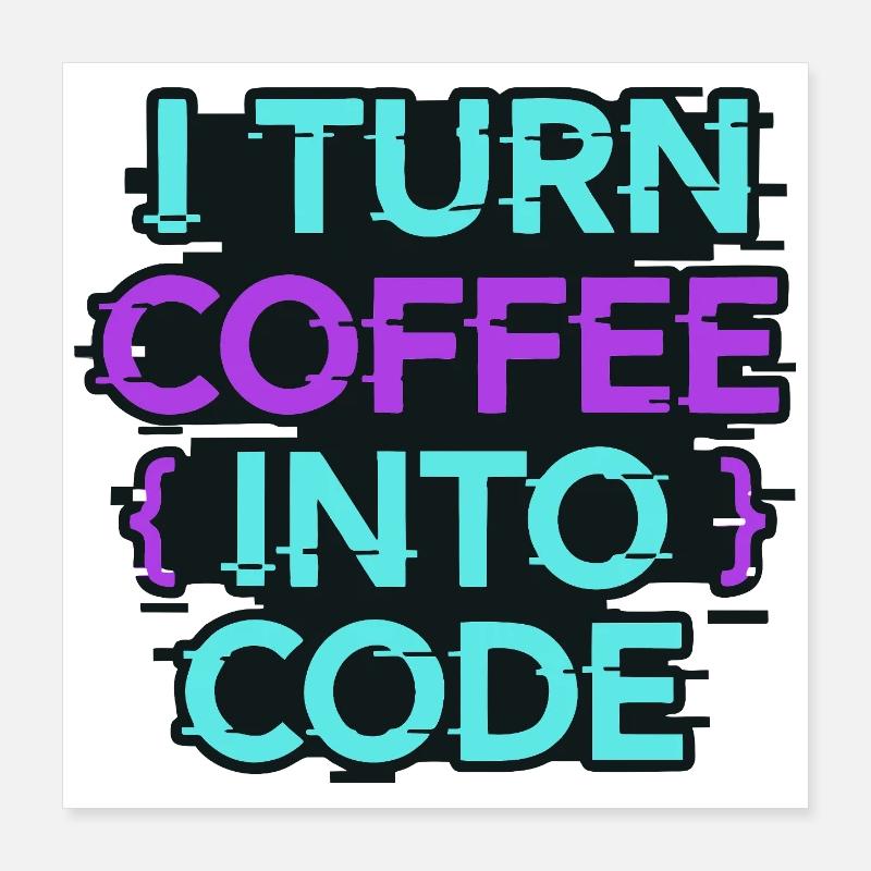 Ich verwandle Kaffee in Code Poster 40x40 cm