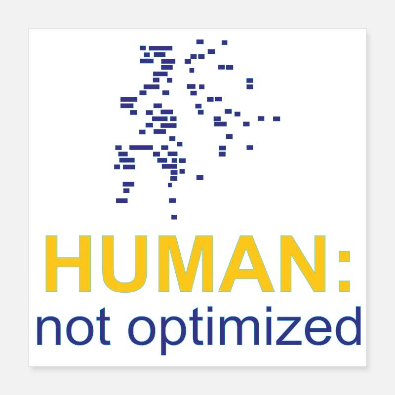 Human: Not Optimized Poster 16" x 16" (40x40 cm)