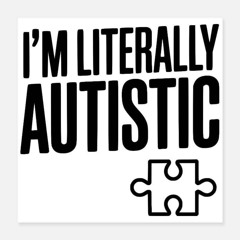 Ich bin buchstäblich autistisch Poster 40x40 cm