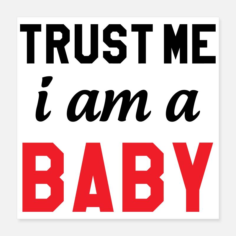 Vertrau mir, ich bin ein Baby Poster 40x40 cm