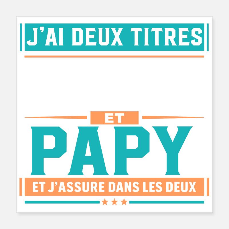 J’ai deux titres Papa et Papy Idée cadeau Poster 40 x 40 cm
