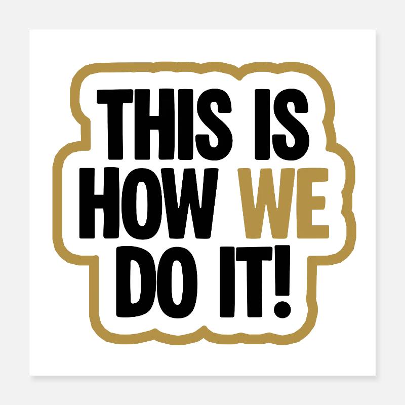 This Is How We Do It Bold Poster 40x40 cm