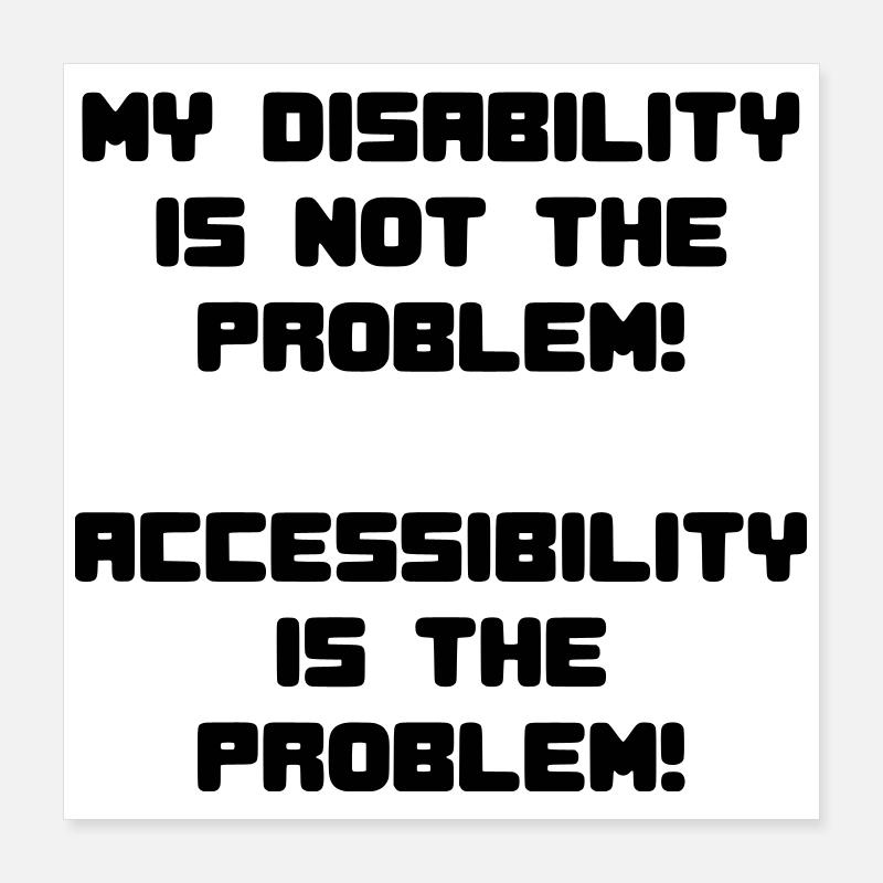 Mon handicap n’est pas le problème # Poster 40 x 40 cm