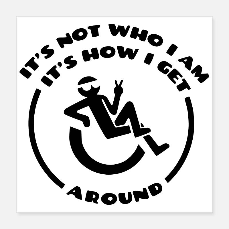 Der Rollstuhl bin nicht ich. # Poster 40x40 cm