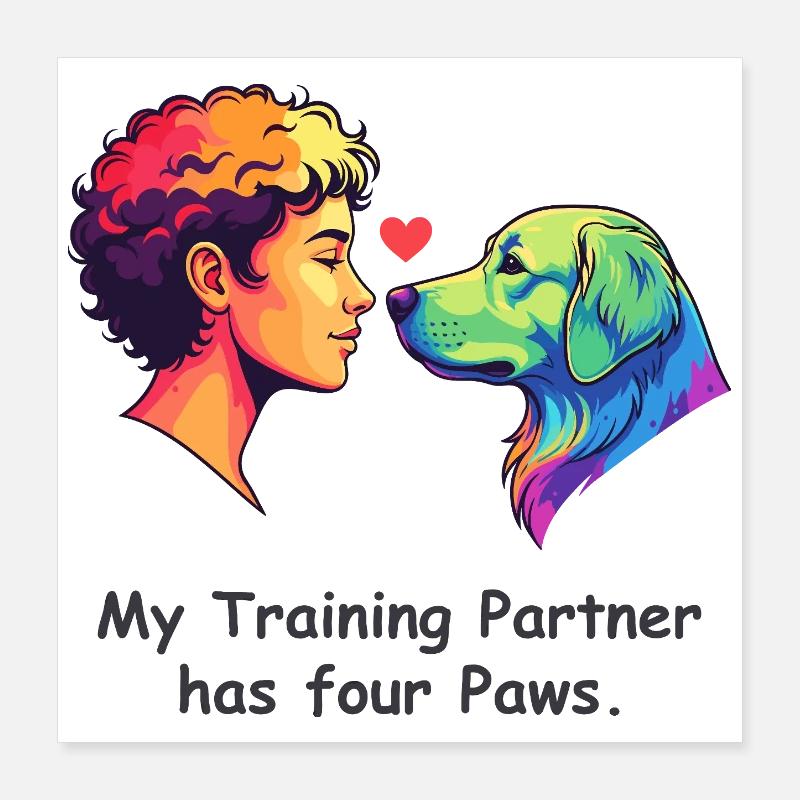 My Training Partner has four Paws Poster 16" x 16" (40x40 cm)