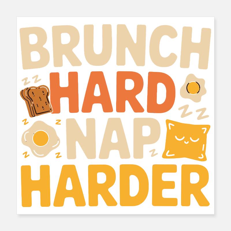 Brunch Hard Nap Harder Funny Breakfast Saying Poster 16" x 16" (40x40 cm)