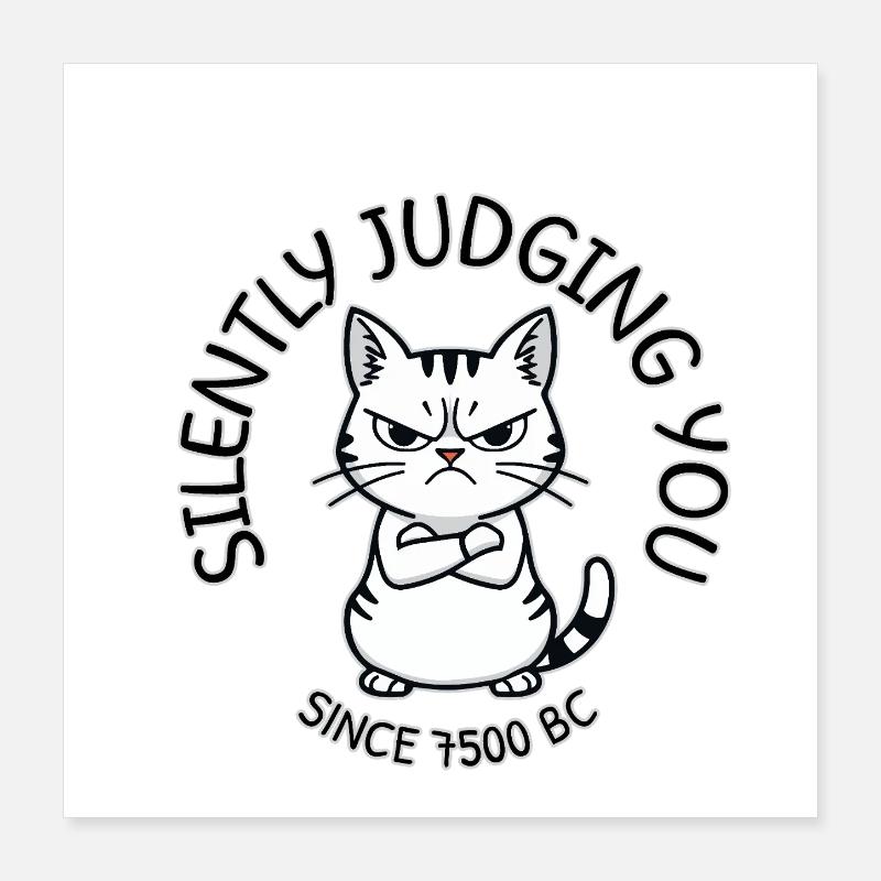 Cat Judge Since 7500 BC Poster 16" x 16" (40x40 cm)