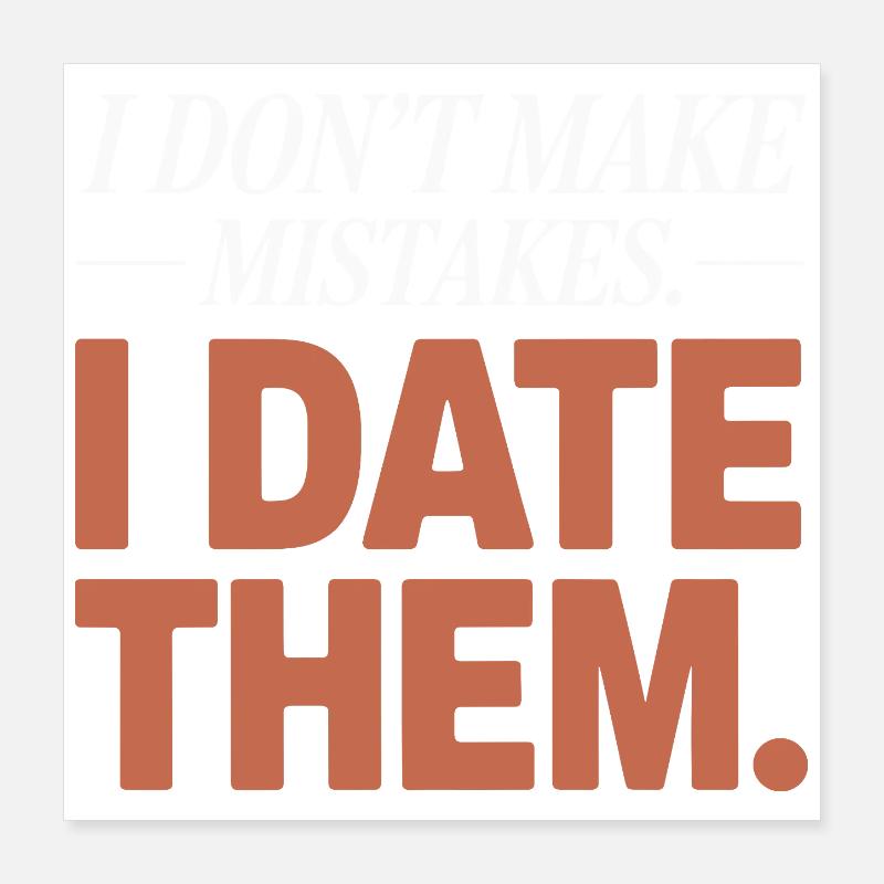 Je ne fais pas d’erreurs, je sors avec eux, ex-petit ami qui sort avec eux Poster 40 x 40 cm