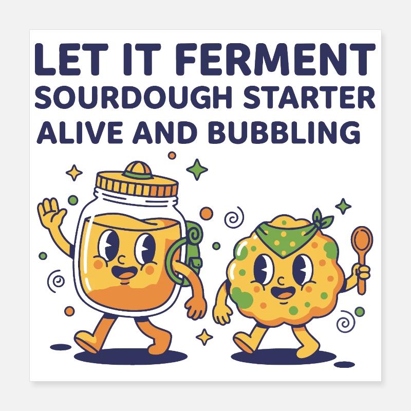 Sauerteig, lass ihn lebendig fermentieren. Starter. Poster 40x40 cm