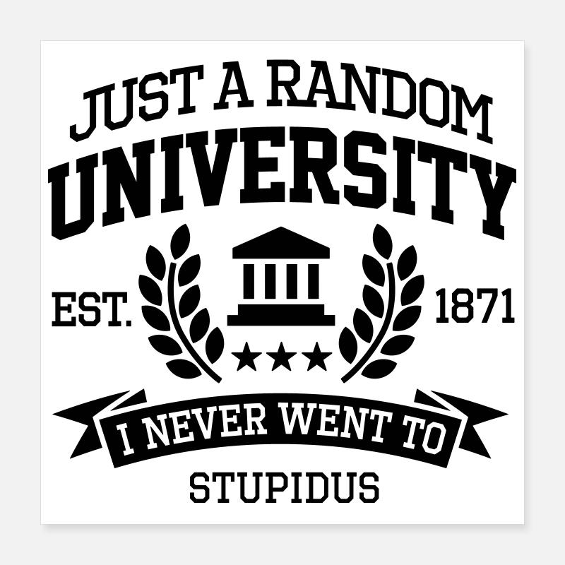 Just a random University I never went to Étudiant Poster 40 x 40 cm
