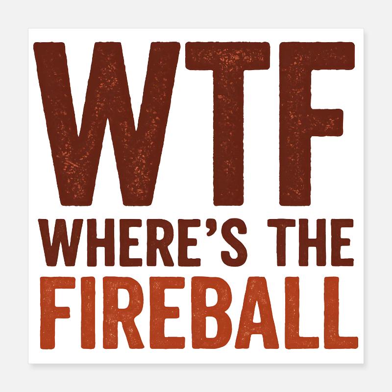 C’est quoi ce truc : Où est l’humour de la boule de feu Poster 40 x 40 cm