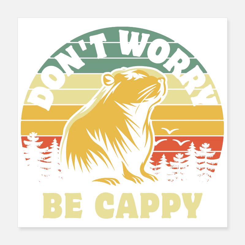 Ne vous inquiétez pas, soyez Cappy - Capybara Poster 40 x 40 cm