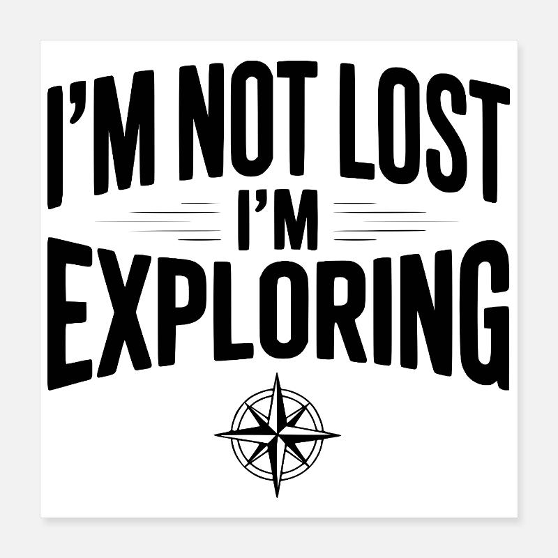 Je ne suis pas perdu, j’explore Poster 40 x 40 cm