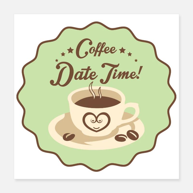 Date du café Heure Poster 40 x 40 cm