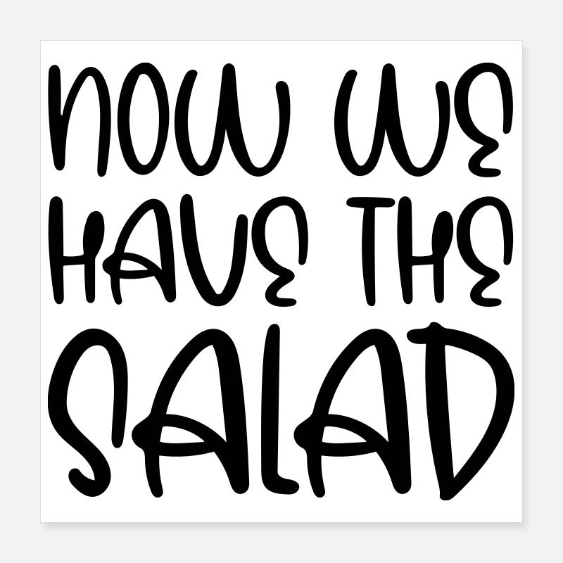 Maintenant, nous avons la salade Poster 40 x 40 cm