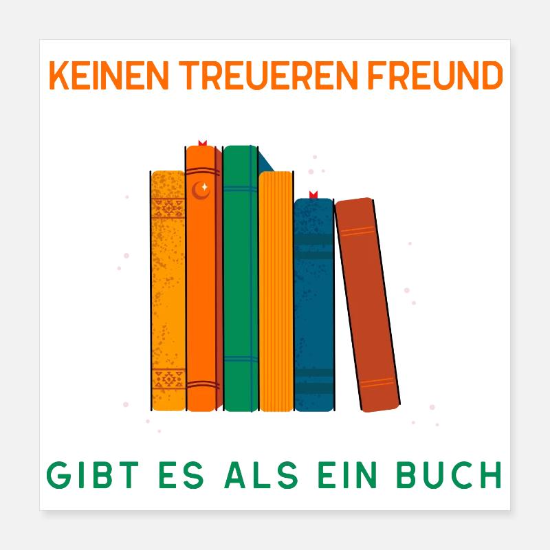 No more loyal friend than a book Poster 16" x 16" (40x40 cm)
