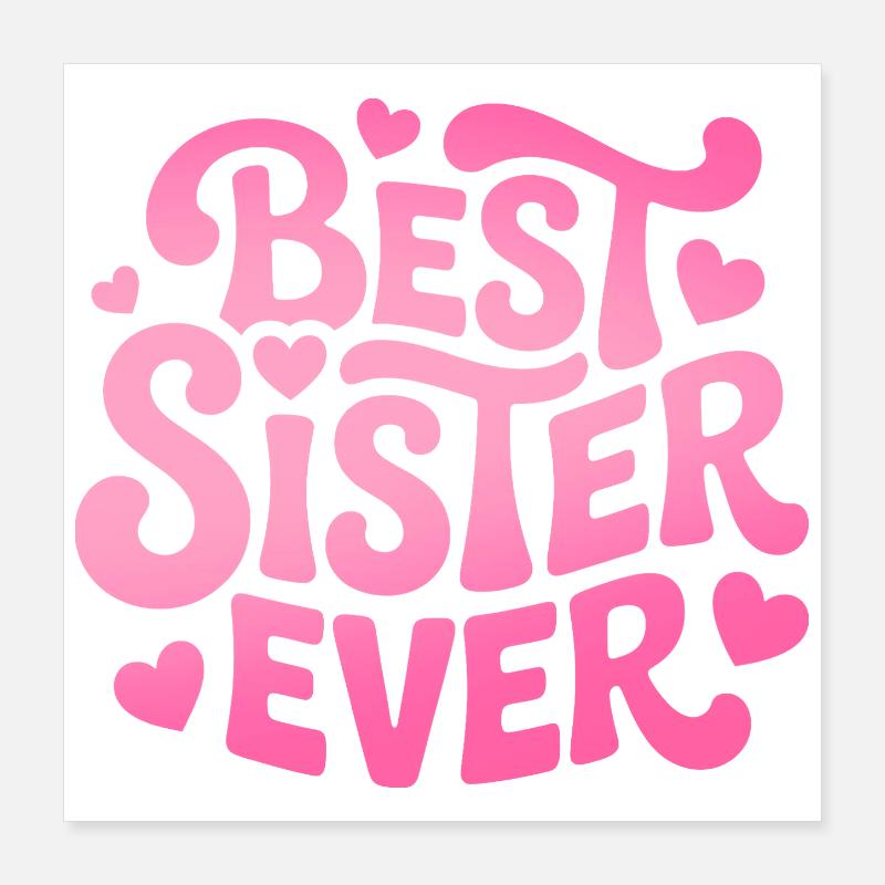Meilleure sœur de tous les temps Schwester Poster 40 x 40 cm
