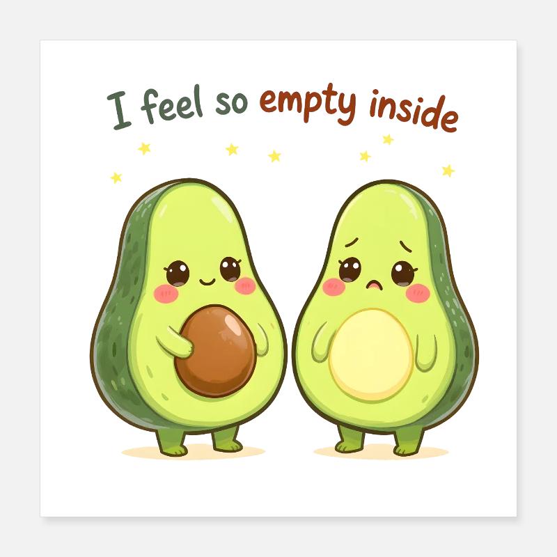 Süßes Avocado Design “I Feel So Empty Inside” Poster 40x40 cm