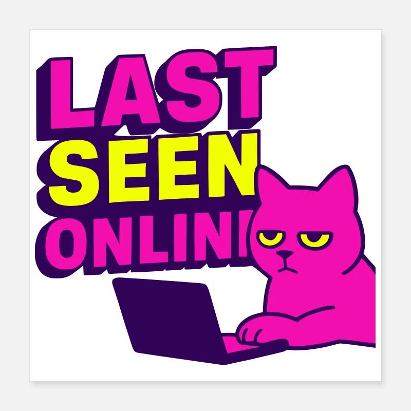 Last seen online: Meme-Design mit genervter Katze Poster 40x40 cm