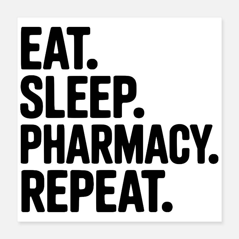 Eat. Sleep. Pharmacy. Repeat. Poster 16" x 16" (40x40 cm)