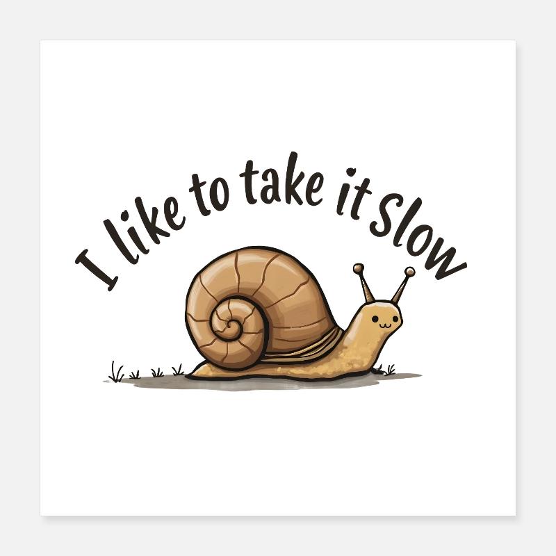 Langsame Schnecke „Nimm es langsam“ Poster 40x40 cm