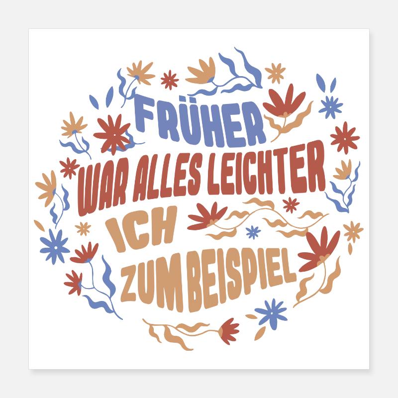 Früher War Alles Leichter Poster 40x40 cm