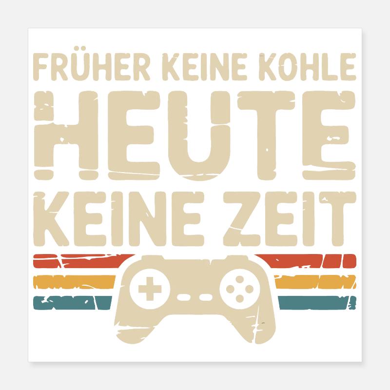 Pas d’argent dans le passé, pas de temps aujourd’hui Poster 40 x 40 cm